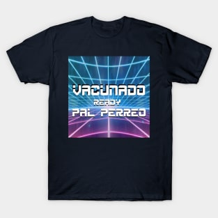 vacunado y ready pal perreo!!!!! T-Shirt